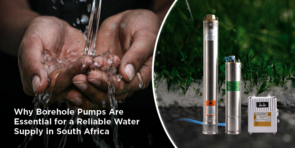Why Borehole Pumps Are Essential for a Reliable Water Supply in South Africa